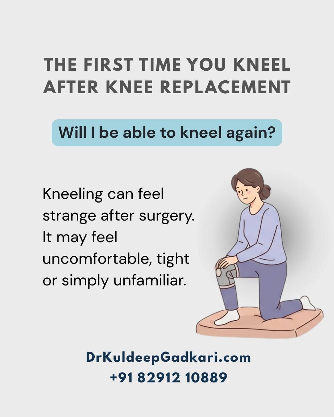 Graphic: The first time you kneel after knee replacement. Will I be able to kneel again? Kneeling can feel strange after surgery; it may feel uncomfortable, tight or unfamiliar.